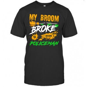 My Broom Broke So I Became A Policeman Pullover T-Shirt
